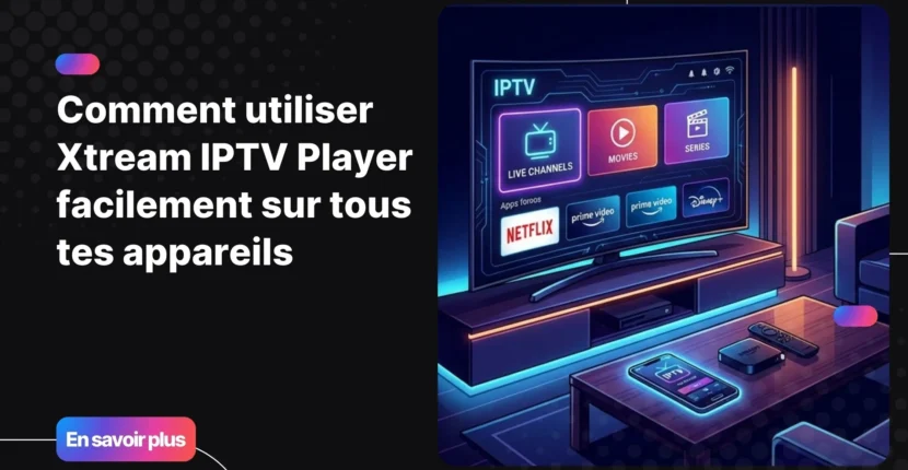 xtream iptv player utilisé sur Smart TV et smartphone