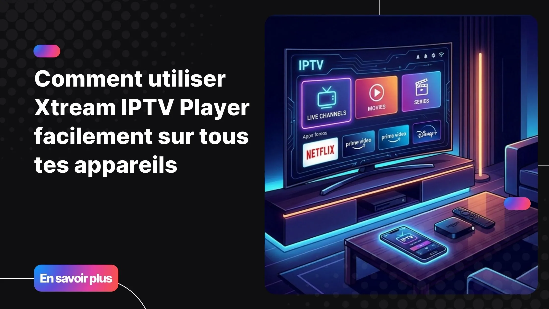 xtream iptv player utilisé sur Smart TV et smartphone