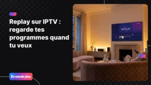 replay sur iptv sur une smart tv dans un salon moderne