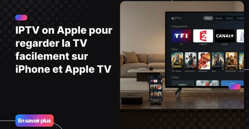 IPTV on Apple sur iPhone et Apple TV avec interface moderne