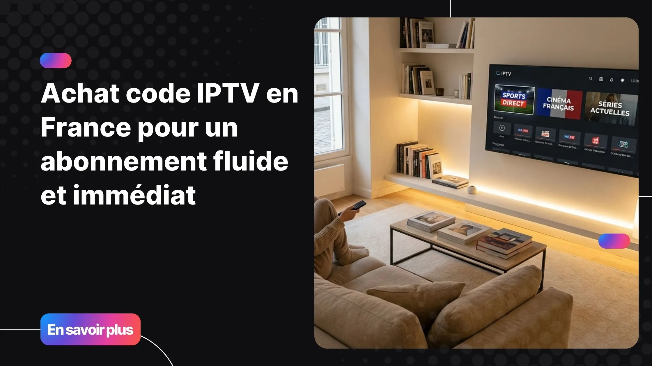 Achat code IPTV fiable pour regarder la télévision en France sur Smart TV