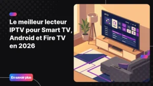 Meilleur lecteur IPTV 2026 sur Smart TV dans un salon moderne