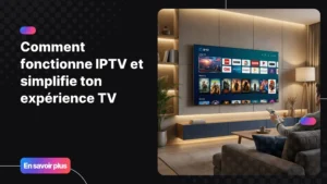 comment fonctionne iptv sur une smart tv moderne