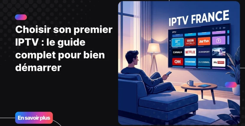 Premier IPTV en France : guide complet pour bien choisir son abonnement