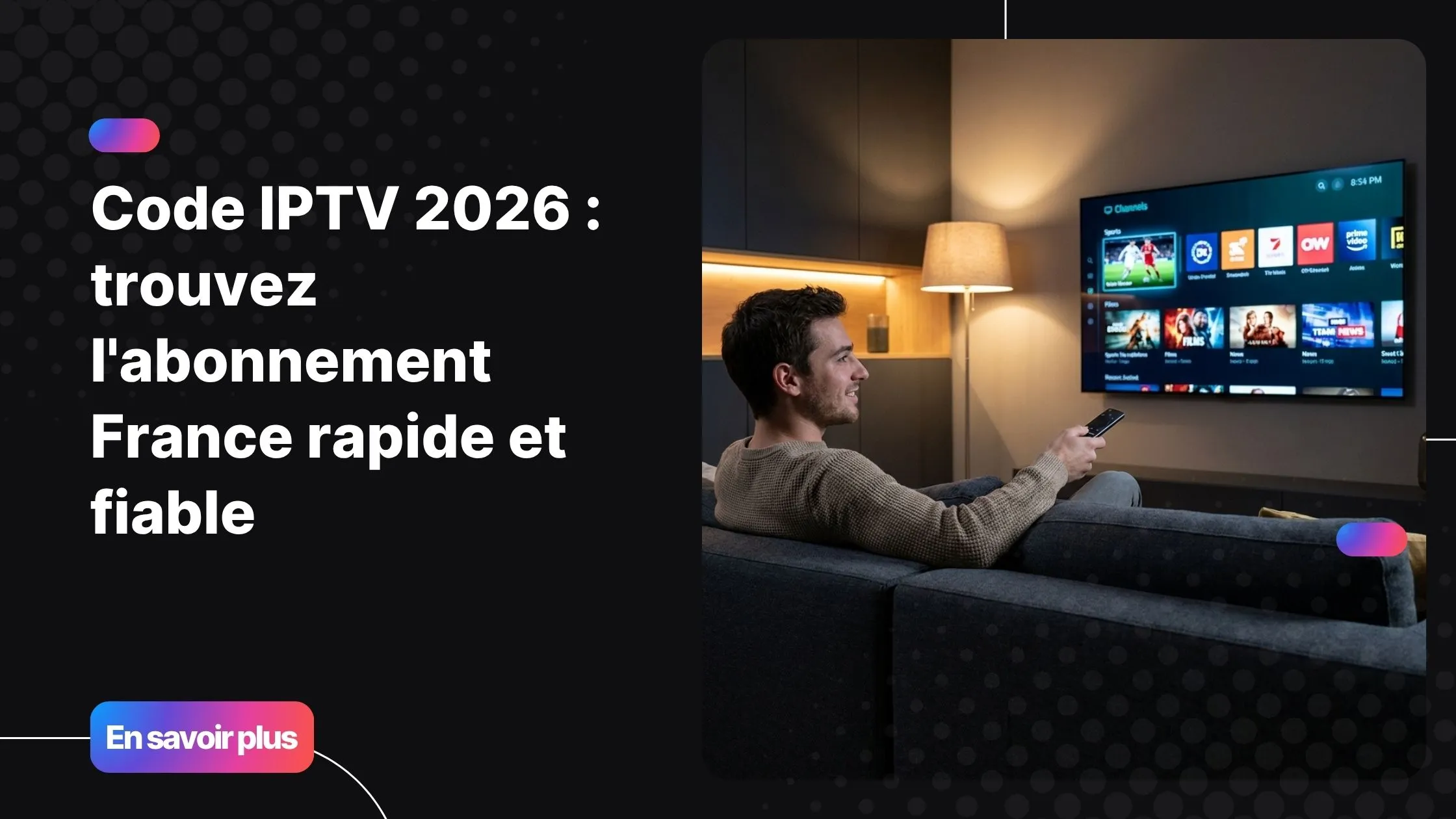 Code IPTV 2026 - abonnement IPTV France premium sur Smart TV