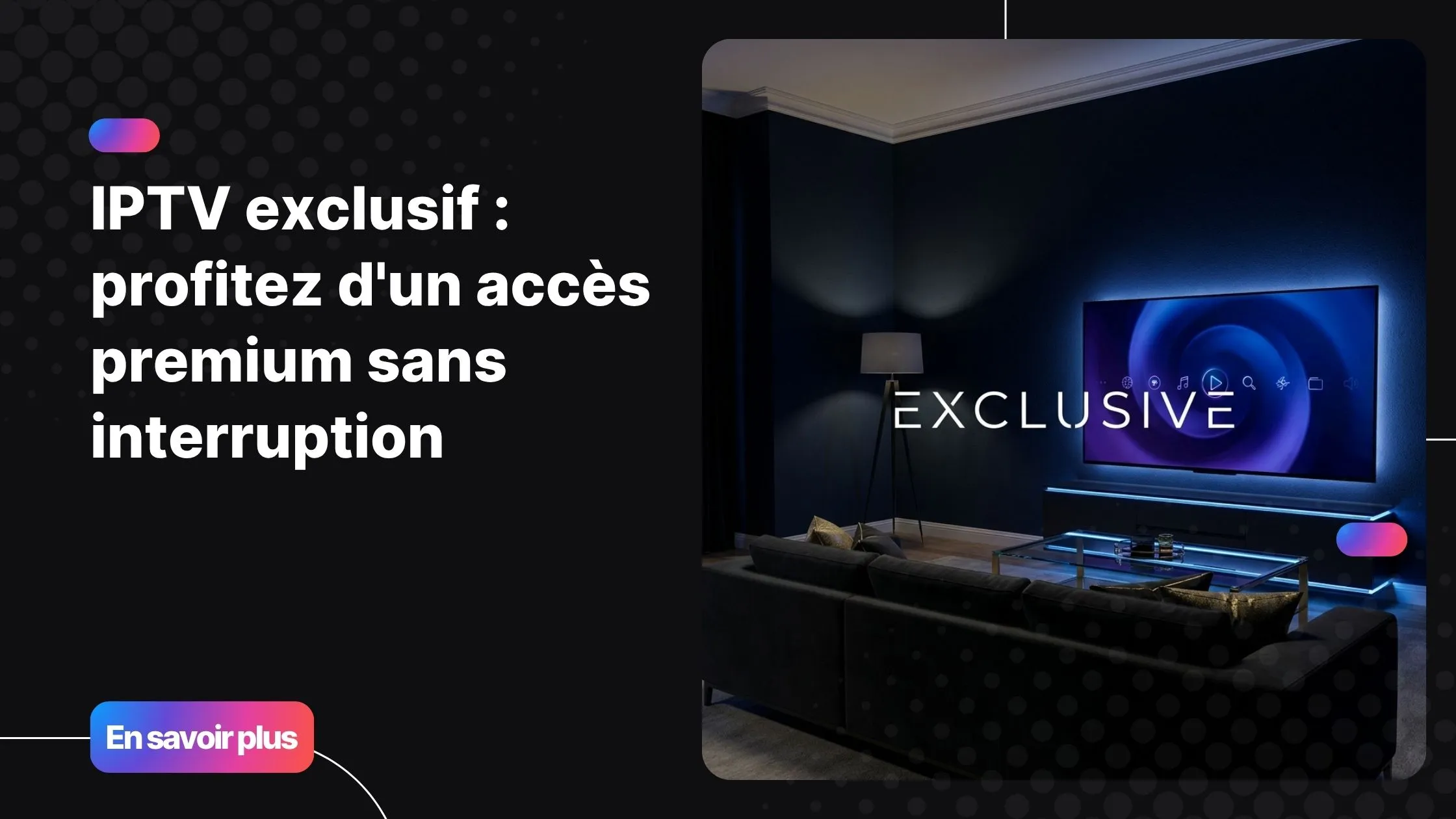 Interface IPTV exclusif affichée sur grand écran dans un salon premium