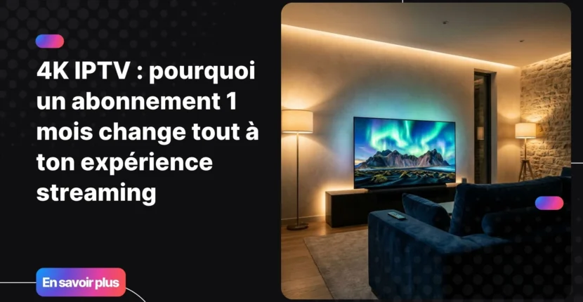 Abonnement IPTV 4K sur smart TV dans un salon moderne