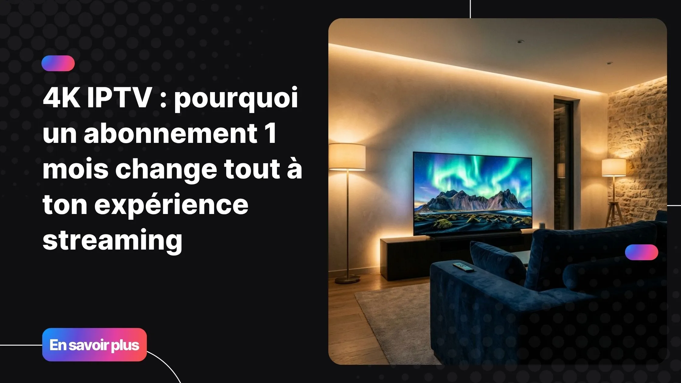 Abonnement IPTV 4K sur smart TV dans un salon moderne