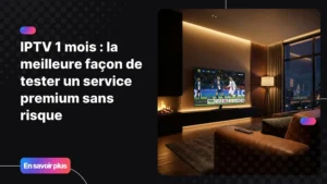 Abonnement IPTV 1 mois - regarder la télévision premium en France sur grand écran