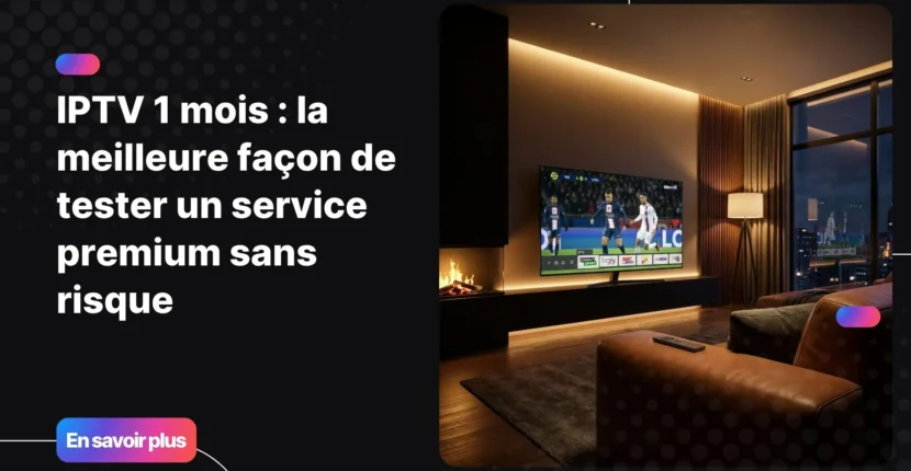 Abonnement IPTV 1 mois - regarder la télévision premium en France sur grand écran