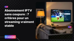 Abonnement IPTV sans coupure sur smart TV dans un salon moderne