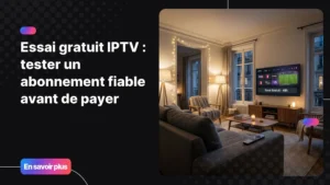 Essai gratuit IPTV sur Smart TV dans un salon moderne