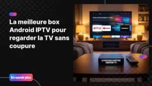 box Android IPTV posée dans un salon moderne avec interface de streaming 4K