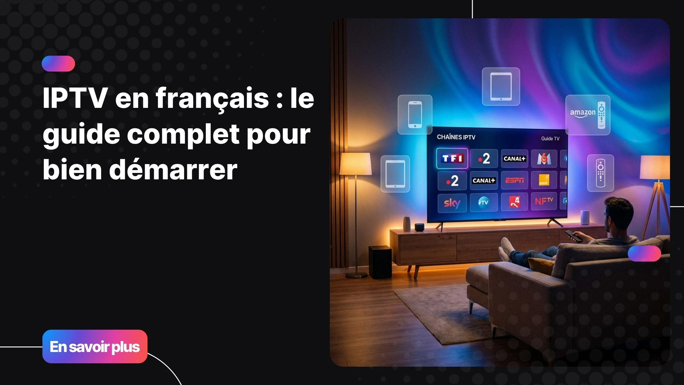 IPTV en français - guide complet pour bien démarrer