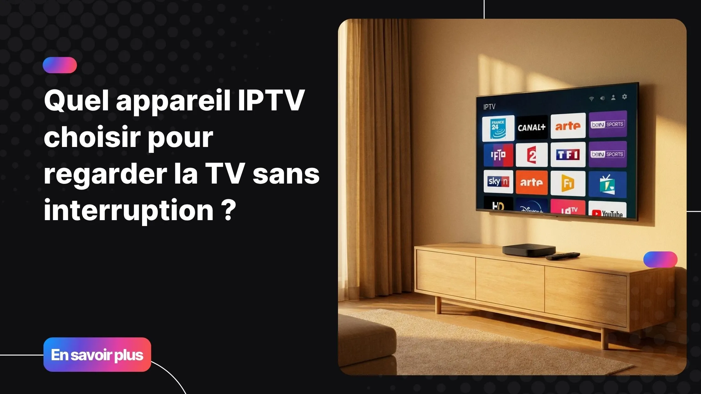 Meilleur appareil IPTV pour regarder la TV en 4K sans interruption