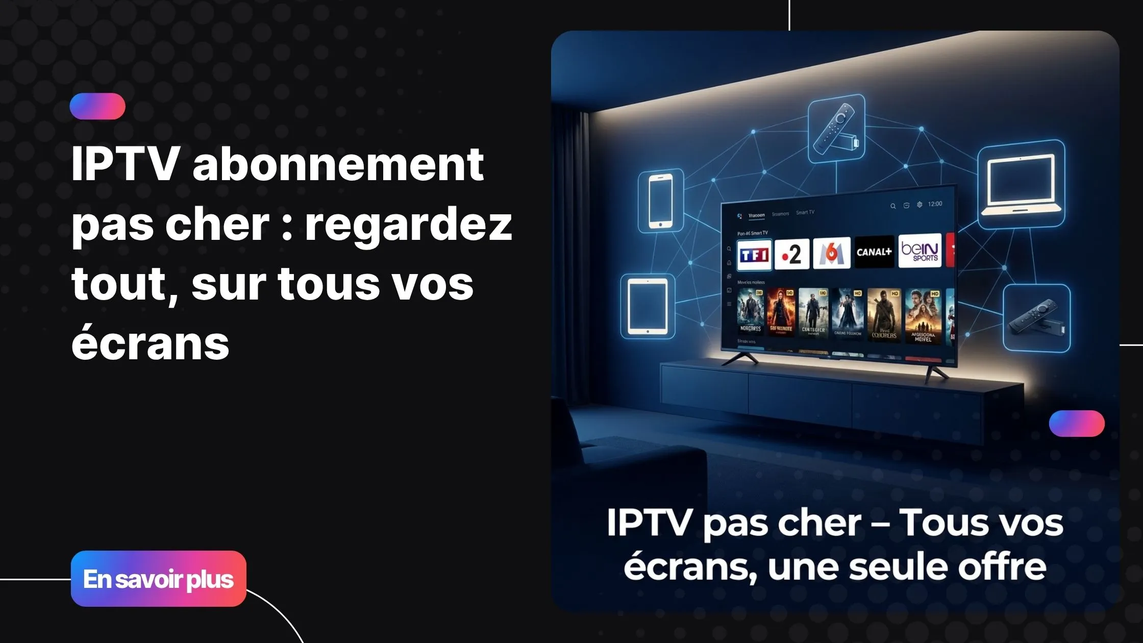 iptv abonnement pas cher compatible multi-appareils en France