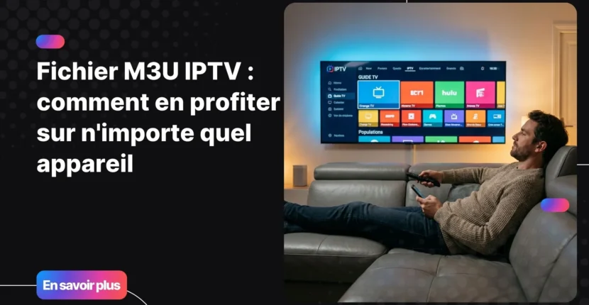 Utiliser un fichier M3U IPTV sur Smart TV et Android dans un salon moderne