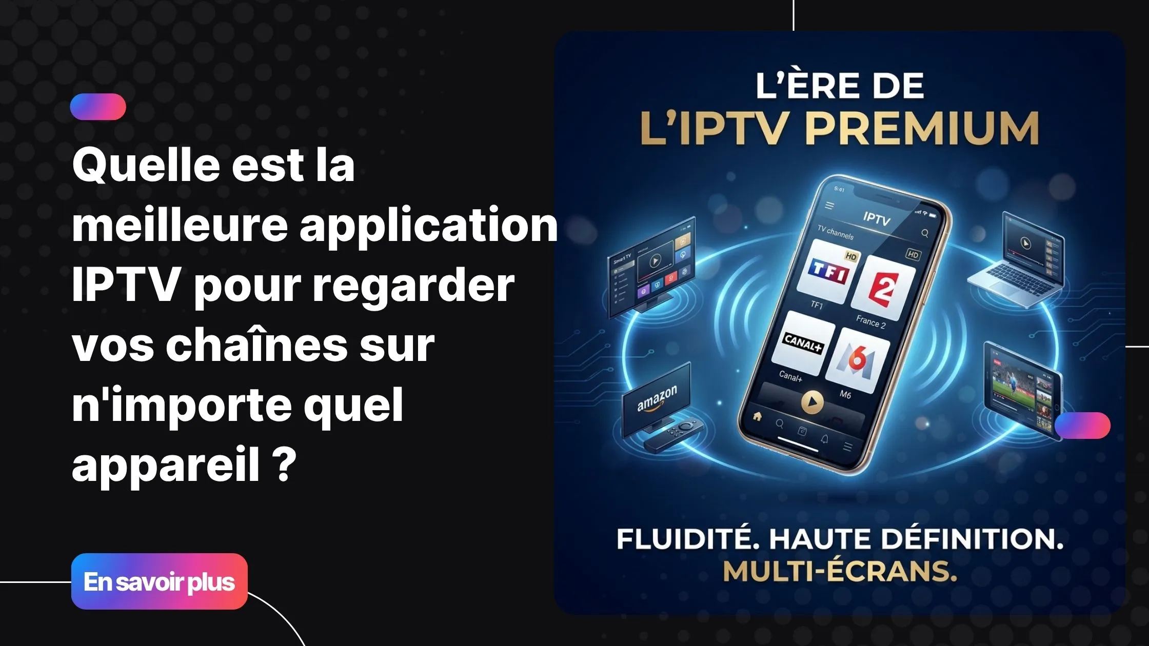 quelle est la meilleure application IPTV pour regarder ses chaînes en 2026