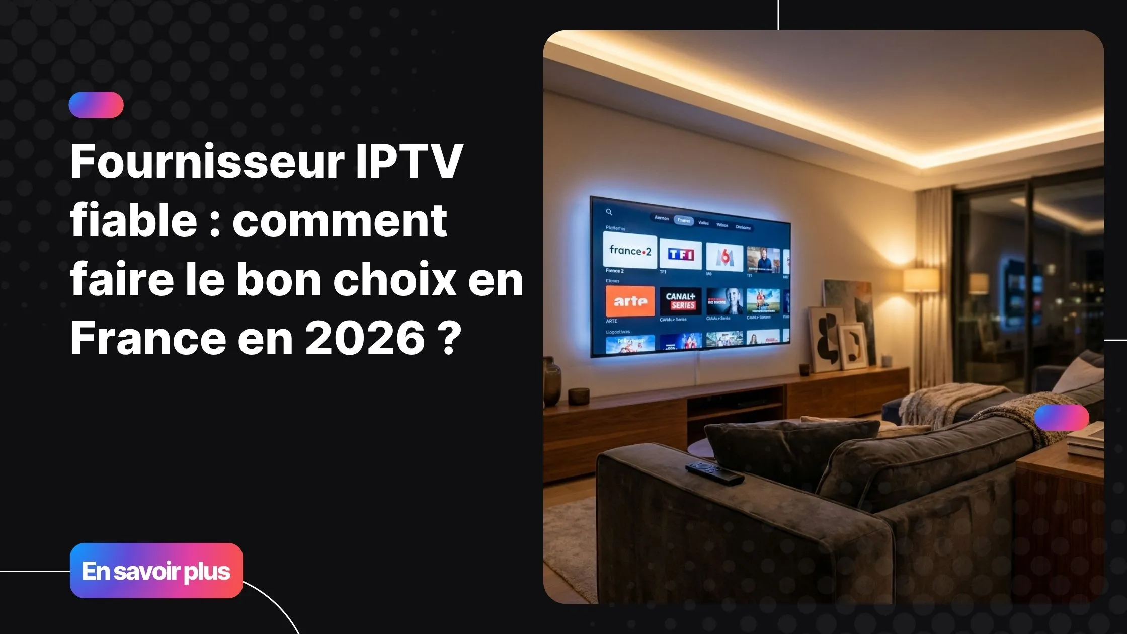 Choisir un fournisseur IPTV fiable en France en 2026