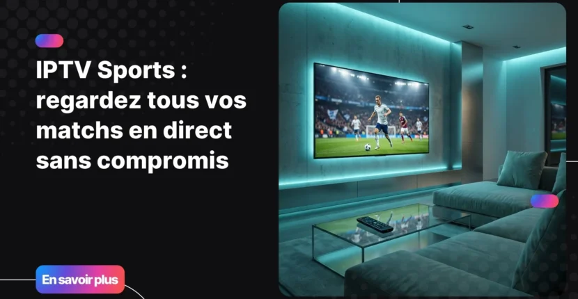 iptv sports dans un salon moderne avec match de football en direct sur grand écran