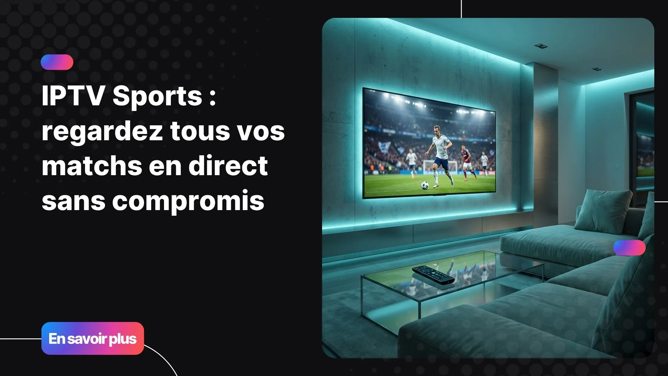 iptv sports dans un salon moderne avec match de football en direct sur grand écran
