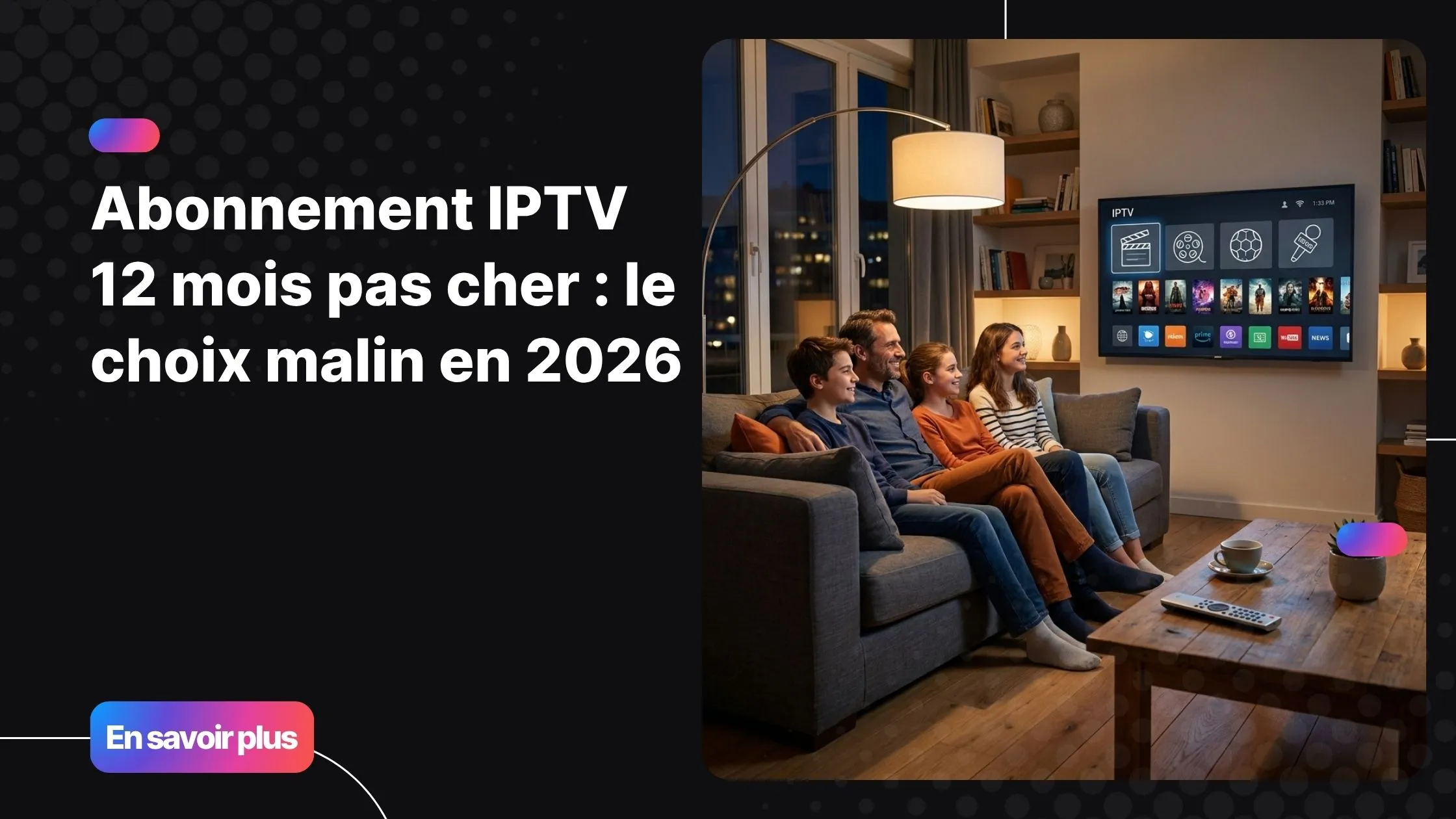 Salon moderne montrant l'interface d'un abonnement iptv 12 mois pas cher sur un écran TV, ambiance conviviale.
