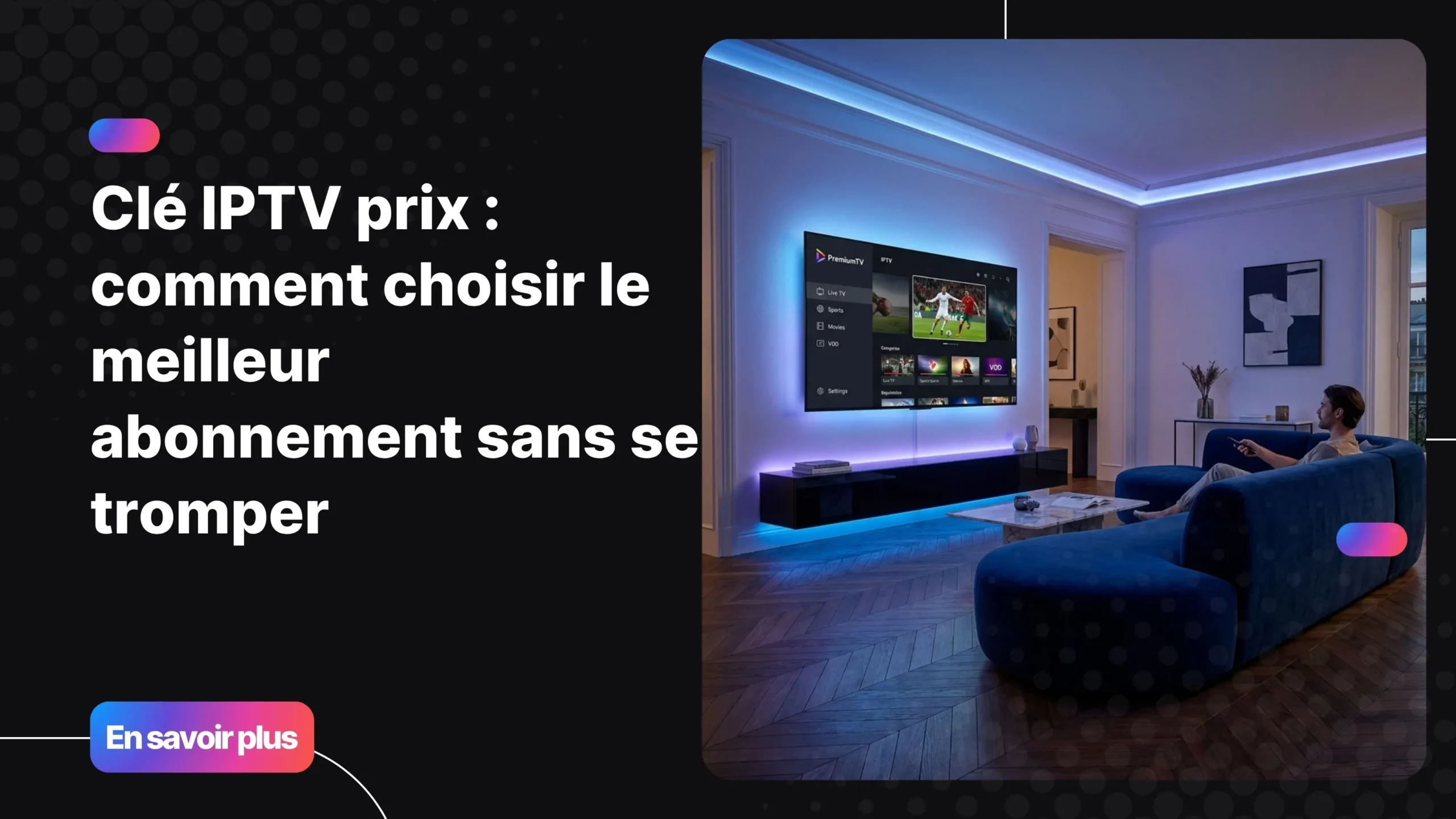 clé iptv prix et abonnement IPTV premium sur Smart TV moderne