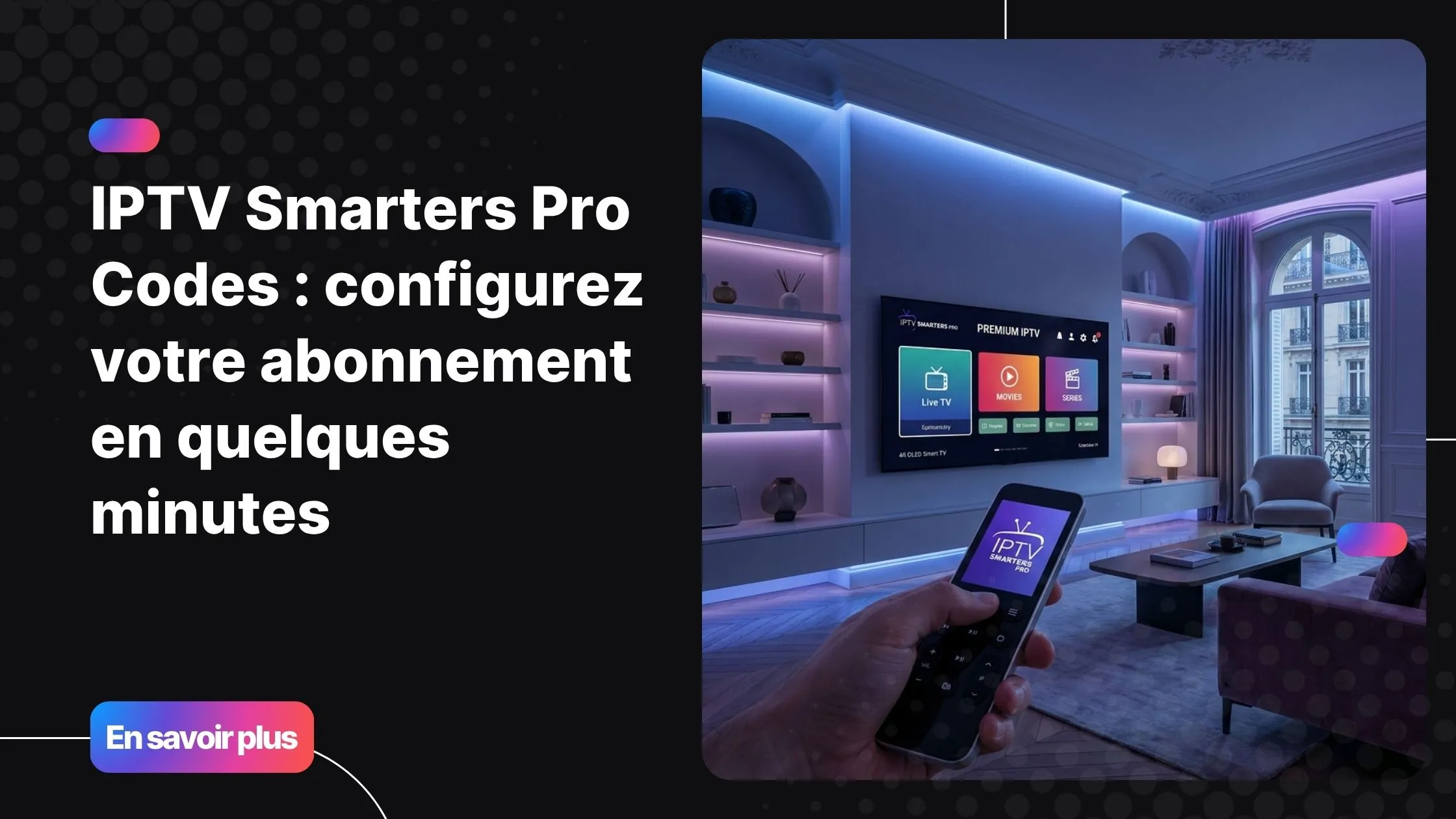 Configuration IPTV Smarters Pro codes sur Smart TV moderne