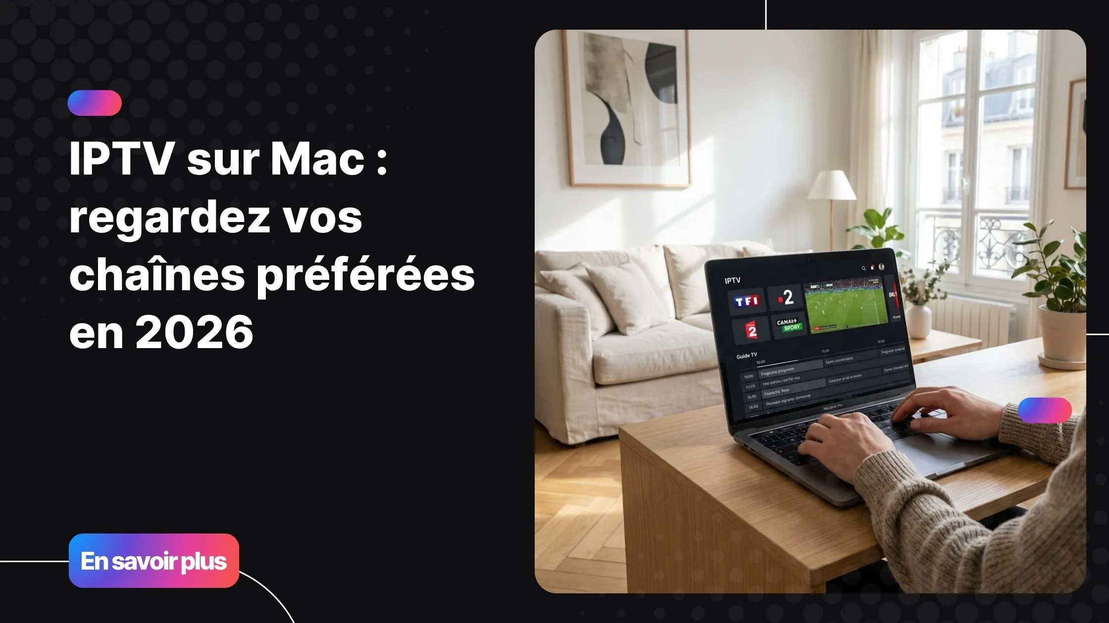 IPTV sur Mac avec chaînes TV et streaming sur MacBook moderne