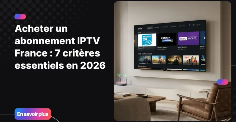 Acheter abonnement IPTV France pour profiter d’une expérience TV moderne en 4K