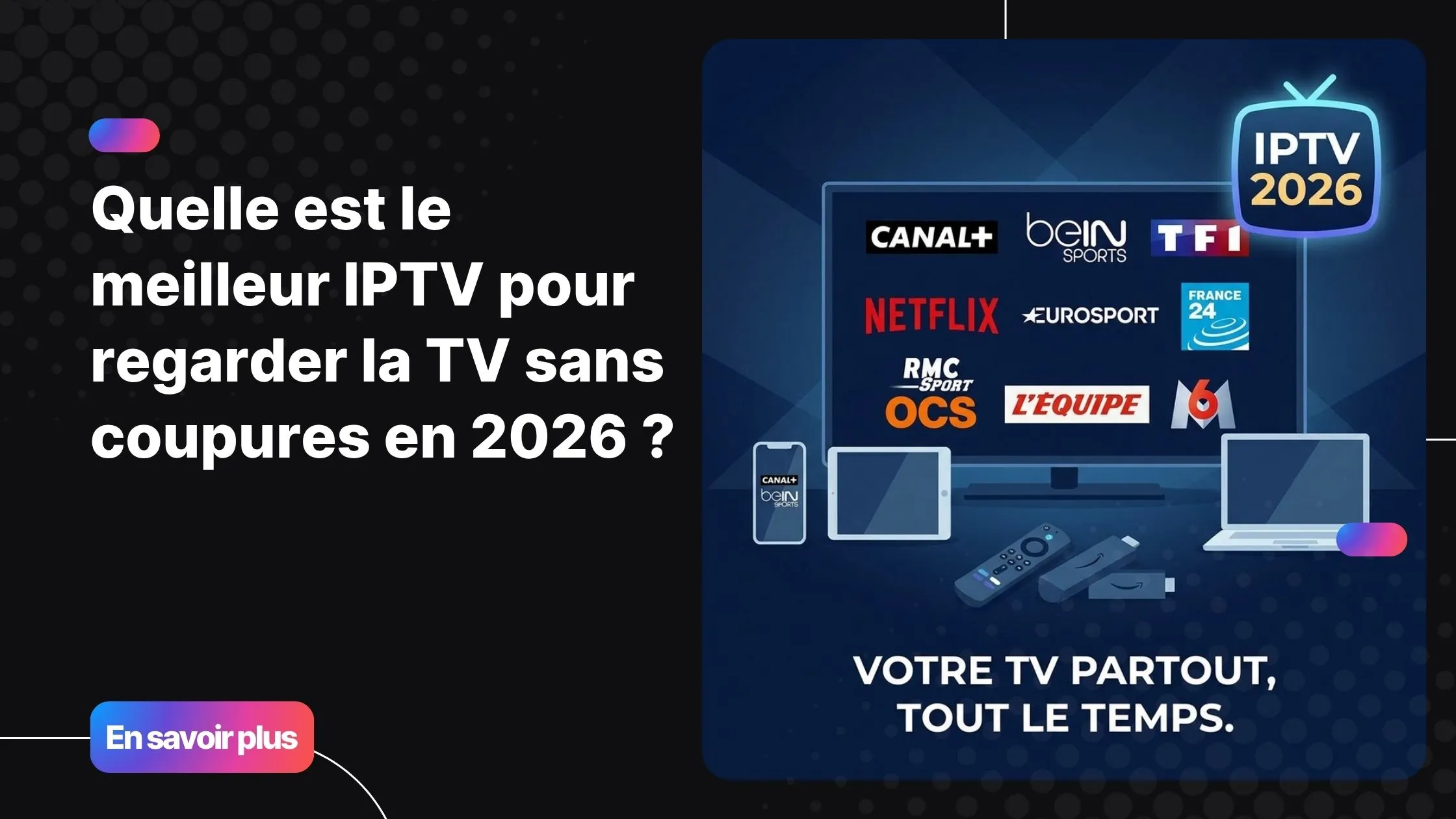 Guide pour choisir le meilleur abonnement IPTV en 2026