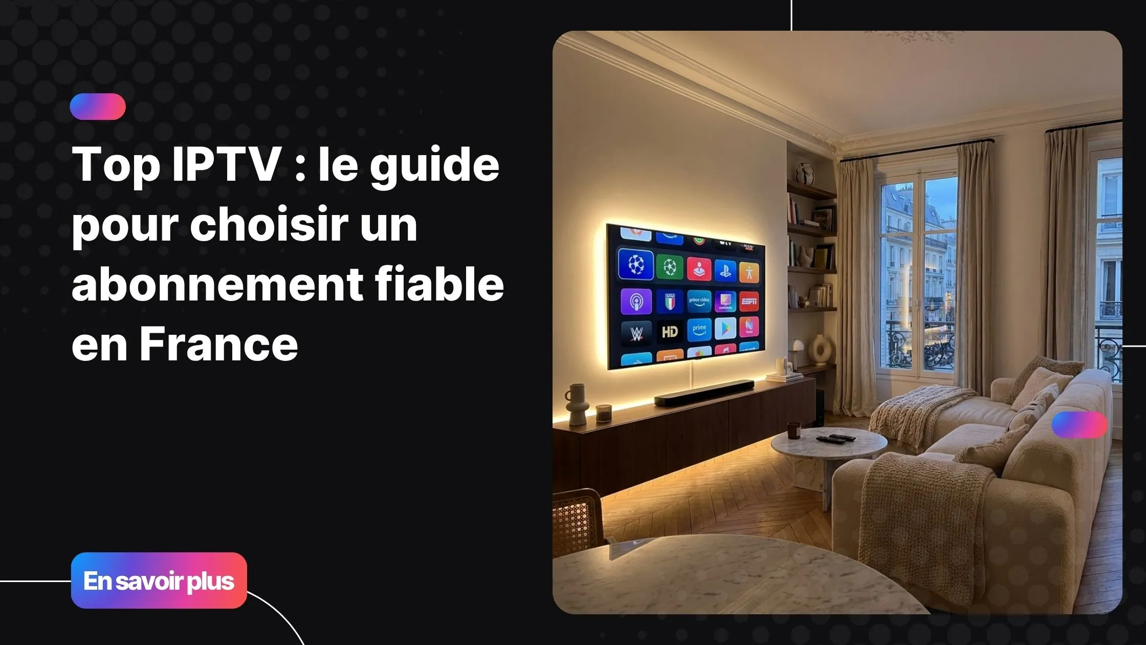 Abonnement IPTV premium sur grand écran dans un salon moderne en France