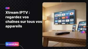 Configuration xtream iptv sur Smart TV, smartphone et tablette dans un salon moderne