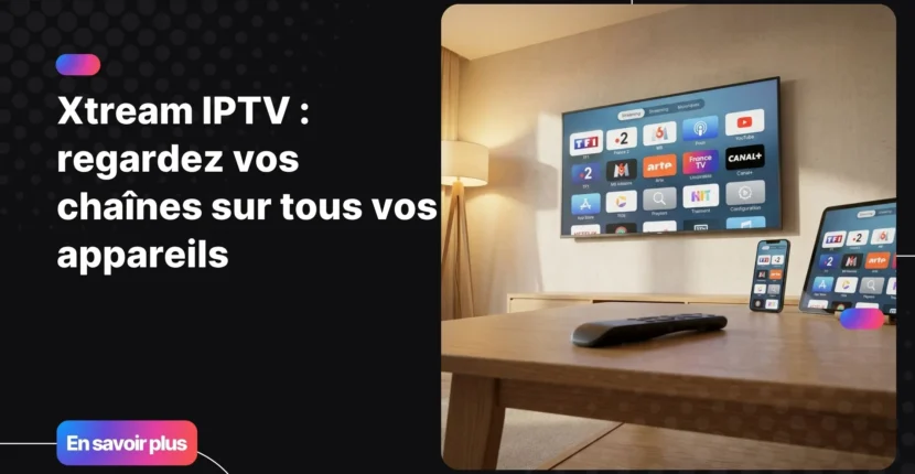 Configuration xtream iptv sur Smart TV, smartphone et tablette dans un salon moderne