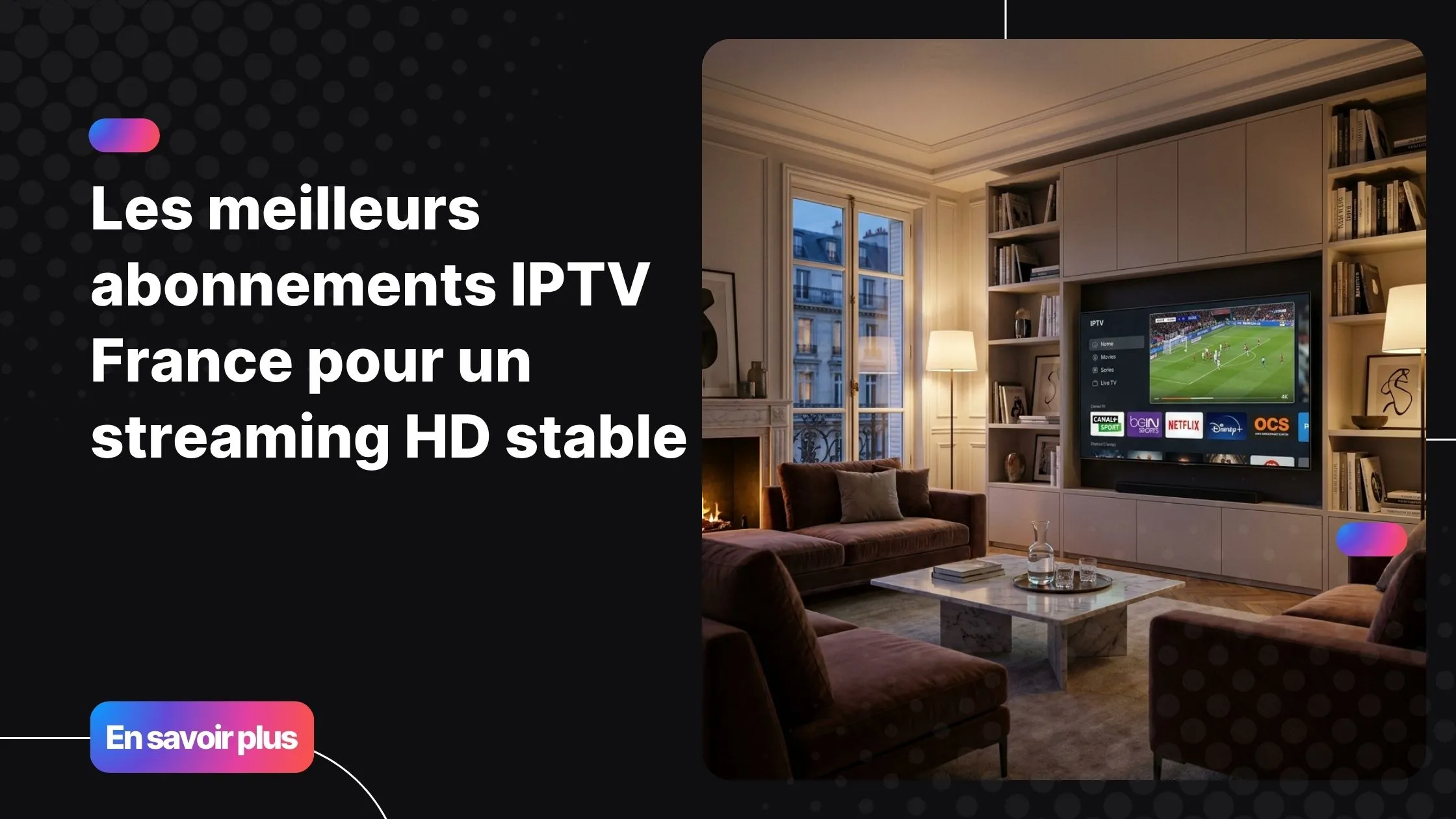abonnements iptv france en streaming 4K sur Smart TV moderne