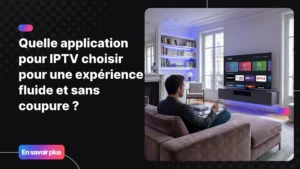 application pour iptv sur Smart TV avec interface fluide dans un salon moderne