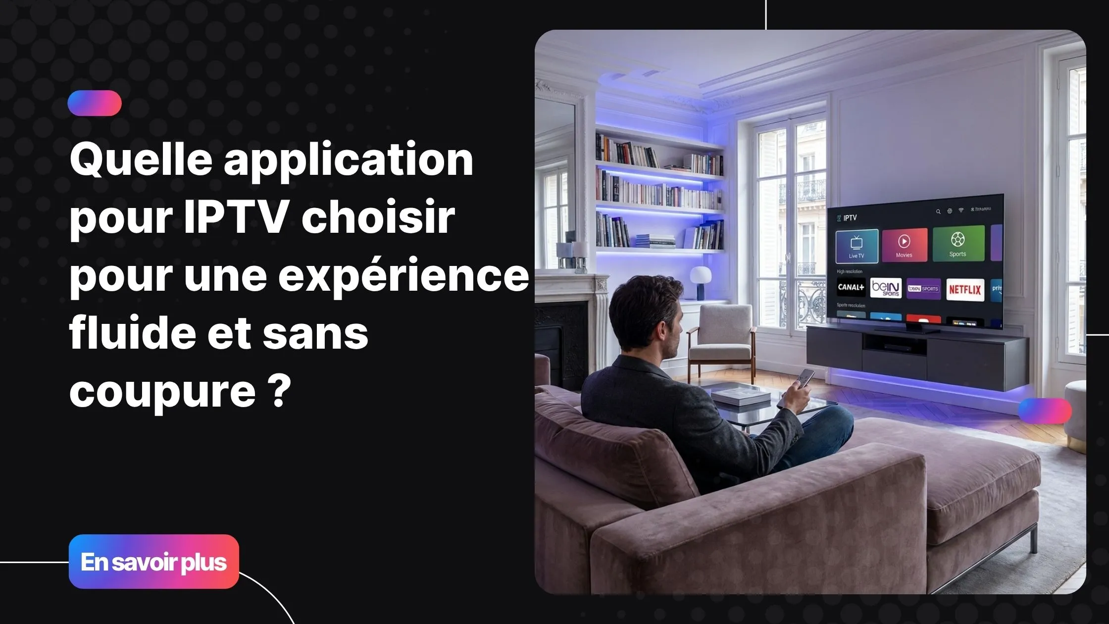 application pour iptv sur Smart TV avec interface fluide dans un salon moderne