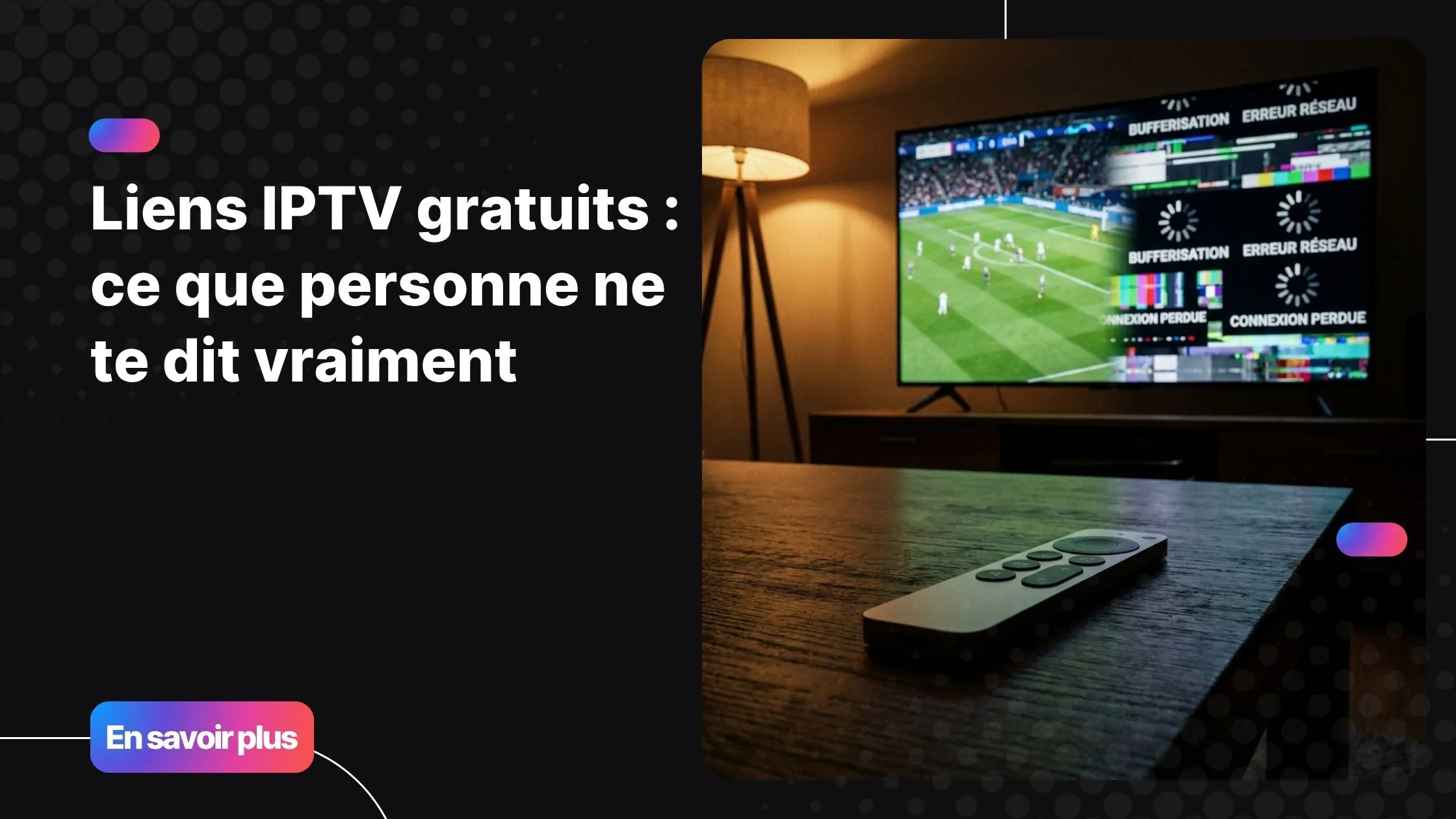 Liens IPTV gratuits - risques et alternatives fiables en 2026