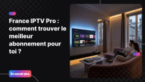 France IPTV Pro sur Smart TV dans un salon moderne avec streaming 4K premium