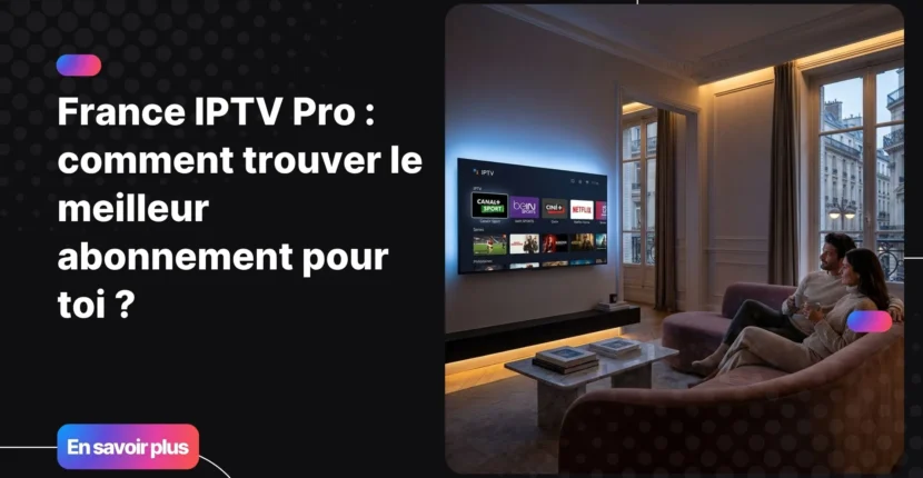 France IPTV Pro sur Smart TV dans un salon moderne avec streaming 4K premium