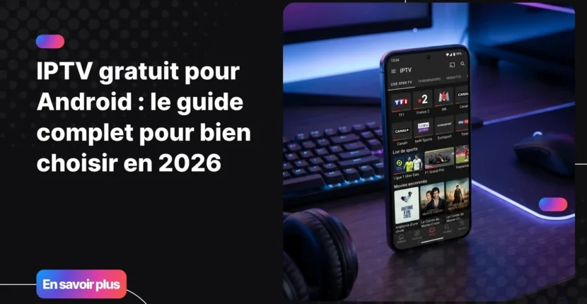 IPTV gratuit pour android en 2026 sur smartphone – applications et player IPTV