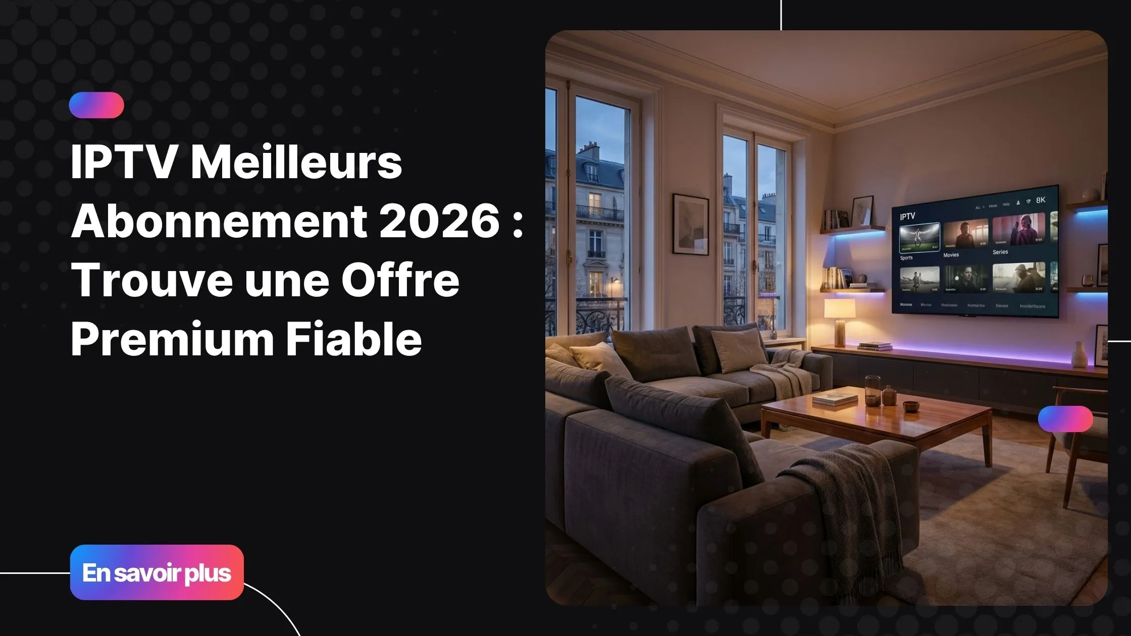 IPTV meilleurs abonnement affiché sur une Smart TV moderne dans un salon premium