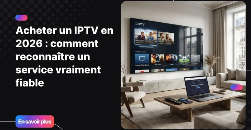 acheter un iptv en 2026 avec une interface IPTV fiable sur Smart TV