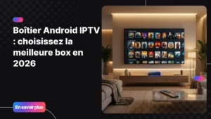 Boitier android iptv connecté à une télévision 4K dans un salon moderne