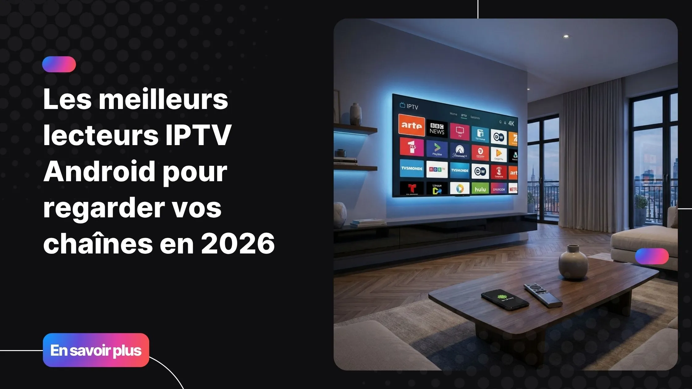 Meilleurs lecteurs IPTV Android sur une télévision connectée Android TV moderne