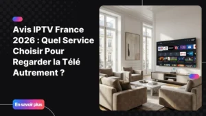 Avis IPTV France : expérience TV moderne sur Smart TV avec chaînes et contenus en streaming