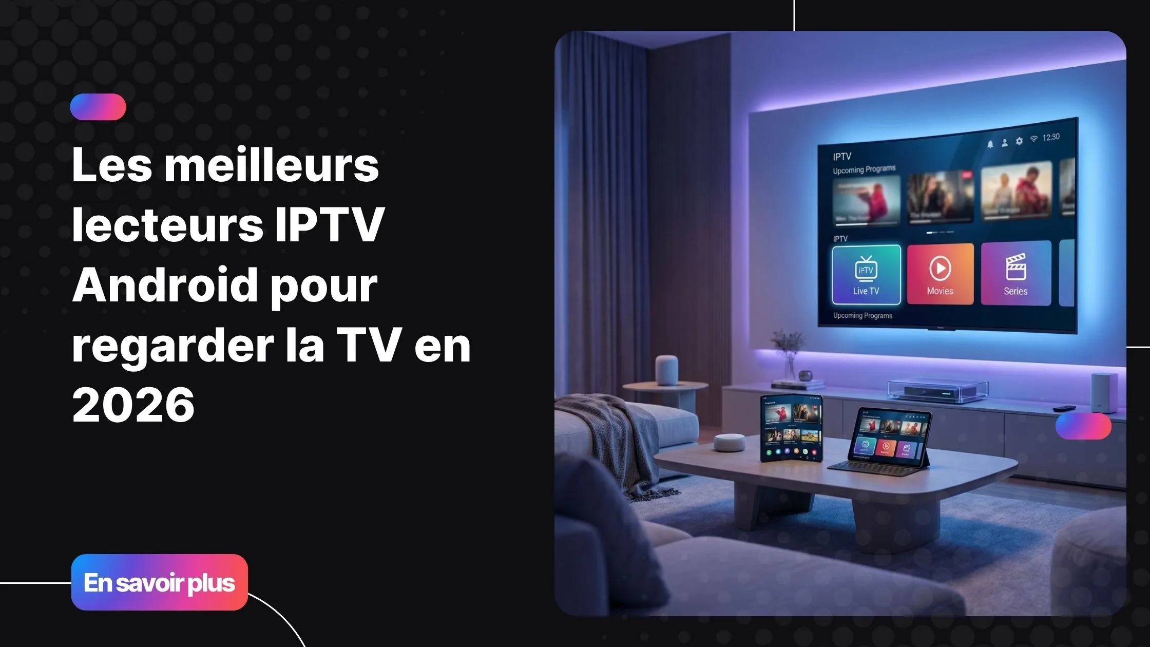 Meilleurs lecteurs IPTV Android pour regarder la télévision sur Android TV et smartphone en 2026.
