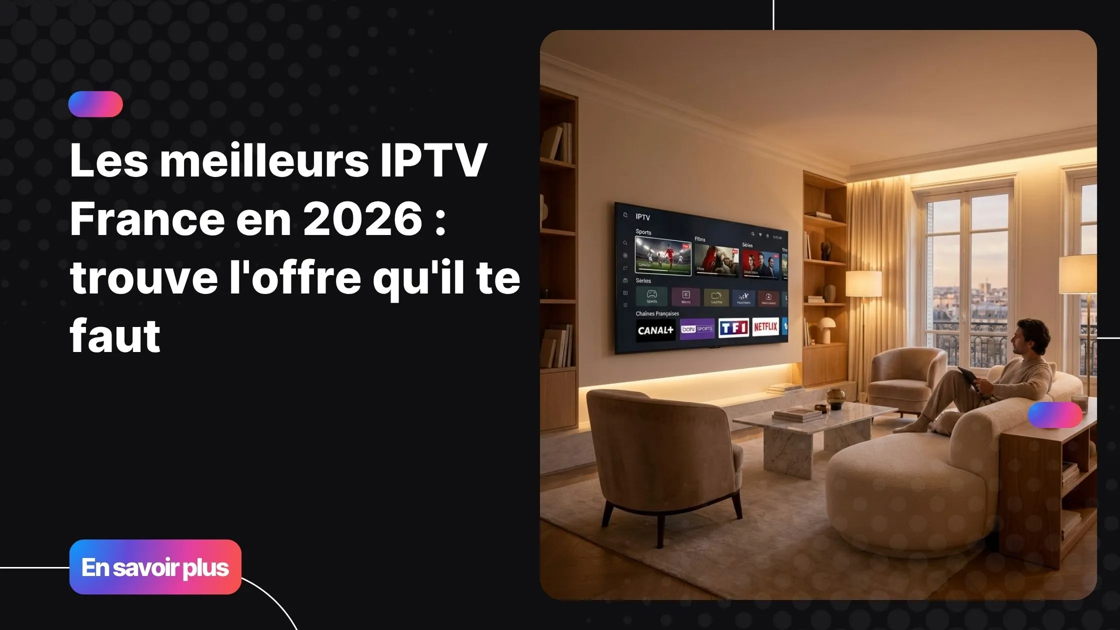 Meilleurs IPTV France pour regarder chaînes, films et sport en qualité 4K à domicile
