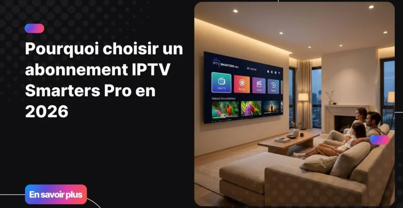 Abonnement IPTV Smarters Pro sur télévision 4K dans un salon moderne français