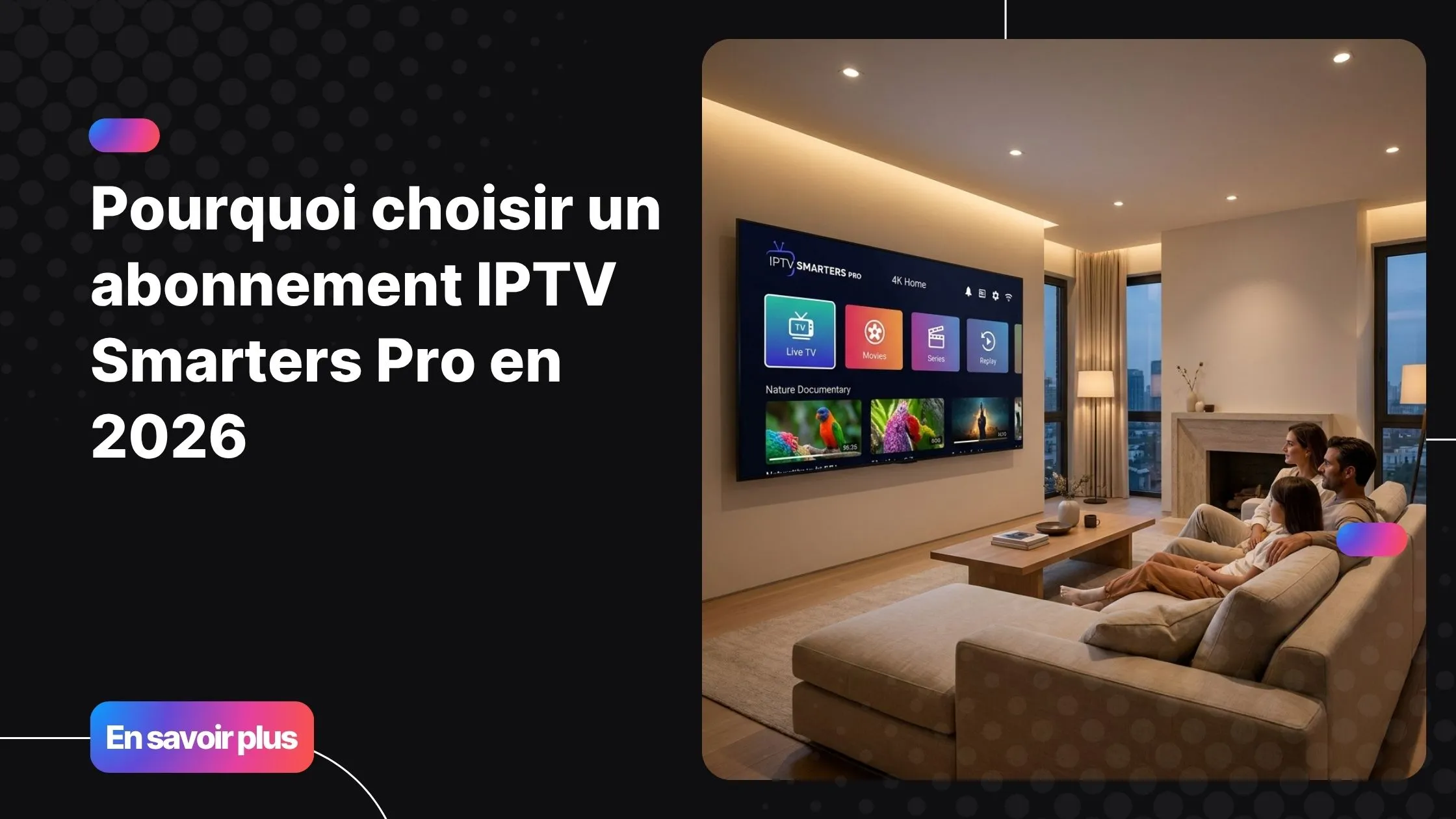 Abonnement IPTV Smarters Pro sur télévision 4K dans un salon moderne français